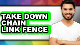 How to Take Down Chain Link Fence (full Guide)