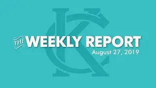 The Weekly Report - August 27, 2019 - City of Kansas City, Missouri