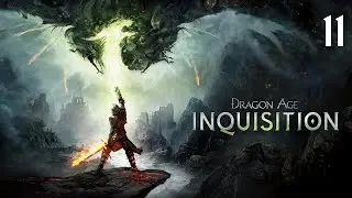 Dragon Age: Inquisition | Прохождение с комментариями | XOne | Часть 11 | Разговоры и берег