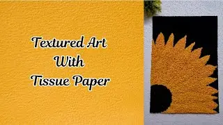 Sunflower Textured Art Using Tissue Paper|Craft Ideas With Tissue Paper ‎⁨@cozycraftcorner22⁩