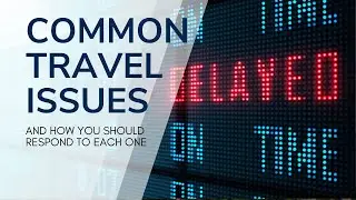 6 Common Travel Issues and How to Deal With Them