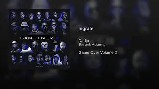 Ingrate Dadju-barack adama.      Game over volume 2