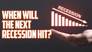 When Is the Next Recession 2022 or 2023?