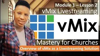 Why Use vMix for Church Livestreaming? | vMix Overview & Features (Module 1, Lesson 2)