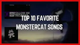 TOP 10 Favorite Monstercat Releases of All Time.