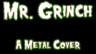 Mister Grinch - A Metal Cover