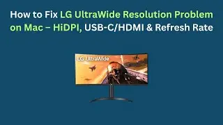 Как исправить проблему с разрешением LG UltraWide на Mac &mdash; HiDPI, USB-C/HDMI и частота обновления
