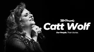BBM Presents: Our People. Their Stories. | Episode 1: Catt Wolf