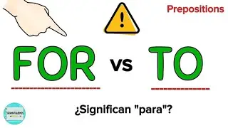 FOR vs. TO | Preposiciones en inglés | Diferencias entre FOR y TO | Usos del FOR y TO | Prepositions