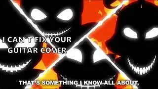 I Can't Fix You by The Living Tombstone Guitar Cover