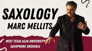 &ldquo;Saxology&rdquo; by Marc Mellits - WTAMU Saxophone Ensemble