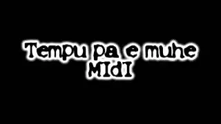 Tempu pa e muhe-MIDI.wmv
