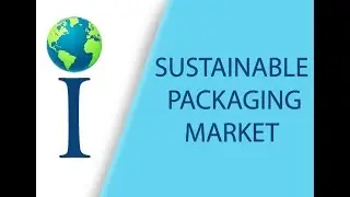 Sustainable Packaging market:: Global Industry Analysis, Trends, Size, Share and Forecasts to 2024
