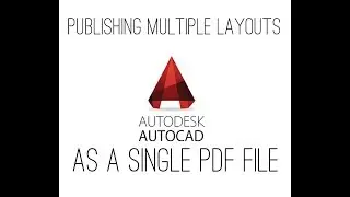 Publishing Multiple Layouts in AutoCAD as a Single PDF File