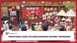 Traditional craft villages enhance visitors' experience | Vietnam Today