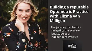 How to build a reputable Optometric Practice with Elizma Milligen