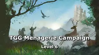 TGG Menagerie Campaign - Level 6