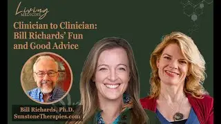 Clinician to Clinician: Bill Richards’ Fun and Good Advice