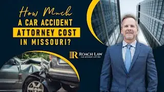 How Much Does a Car Accident Lawyer Cost in Missouri?&nbsp;| Roach Law Car Accident Lawyers