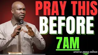 Pray This Before 7AM and Experience Divine Rearrangement | Apostle Joshua Selman