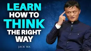 Master the Art of Thinking: Correct Your Mind, Correct Your Life | Jack Ma Motivational Speech