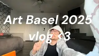 Art Basel vlog part 1
