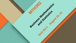 MTH302 Business Mathematics and Statistics Quiz No 2