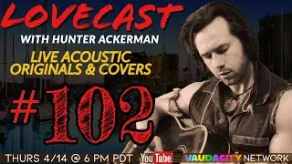 LoveCast #102 | Originals & Covers w/ Hunter Ackerman