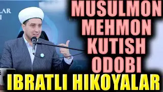 MUSULMON MEHMON KUTISH ODOBI.  IBRATLI HIKOYALAR