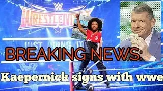 Breaking news: Kaepernick signs with WWE!