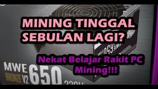 Saat Mining Tinggal 1Bulan lagi? Baru Belajar Rakit Komputer Mining