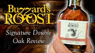 Buzzards Roost Review | Double Oak plus a SURPRISE Tasting!