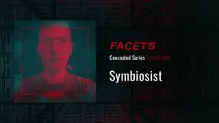 FACETS Concealed Series | 004 | Symbiosist
