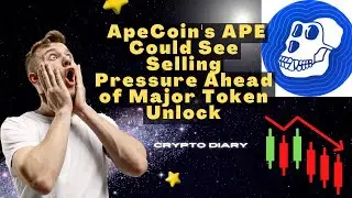 Ape Coin's APE Could See Selling Pressure Ahead of Major Token Unlock || Trade it Be Carefully