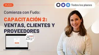 Capacitación completa (parte 2): ventas, clientes y proveedores | Comienza con Fudo
