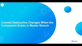 Commit Destructive Changes When the Component Exists in Master
