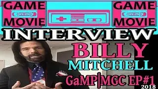 BILLY MITCHELL INTERVIEW - GaMP | MGC 2018 - EP #1