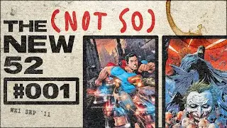 FACES | DC Comics Podcast | The (Not So) New 52 #001