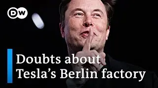 Could Tesla's $4bn Berlin Gigafactory not happen at all? | DW News