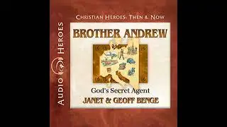 Brother Andrew: God&rsquo;s Secret Agent by Janet And Geoff Benge | Full Audiobook