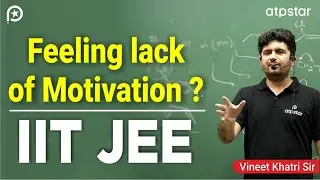 Feeling lack of Motivation during IIT JEE? Vineet Khatri Sir || ATP STAR