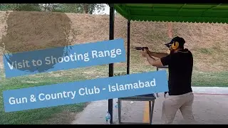 Day Out at Shooting Range | Gun & Country Club Islamabad | Target Shooting