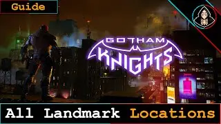 All Landmark Locations Gotham Knights