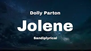 Jolene (Dolly Parton) Sandiplyrical