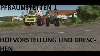 LS25 - Pfraunstetten - #1 - Hofvorstellung und Dreschen - LS PICS BY  OBERBAYERN GAMING
