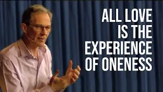 Love Is the Experience of the Unity of Being