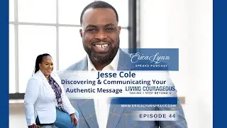 Discovering & Communicating Your Authentic Message w/Jesse Cole on Erica Lynn Speaks Pdcast