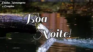 Mensagem de Boa Noite | Tenha uma Noite Linda e Especial