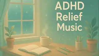 Calming Kids Music | Focus Music for Studying & Homework | ADHD Relief