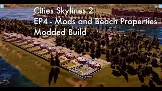 Cities Skylines 2 - EP4 - Paradox Mods and Beach Properties - Modded Build